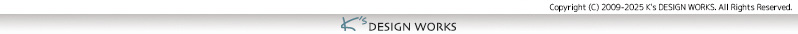 Copyright (C) 2009-2025 K's DESIGN WORKS. All Rights Reserved.